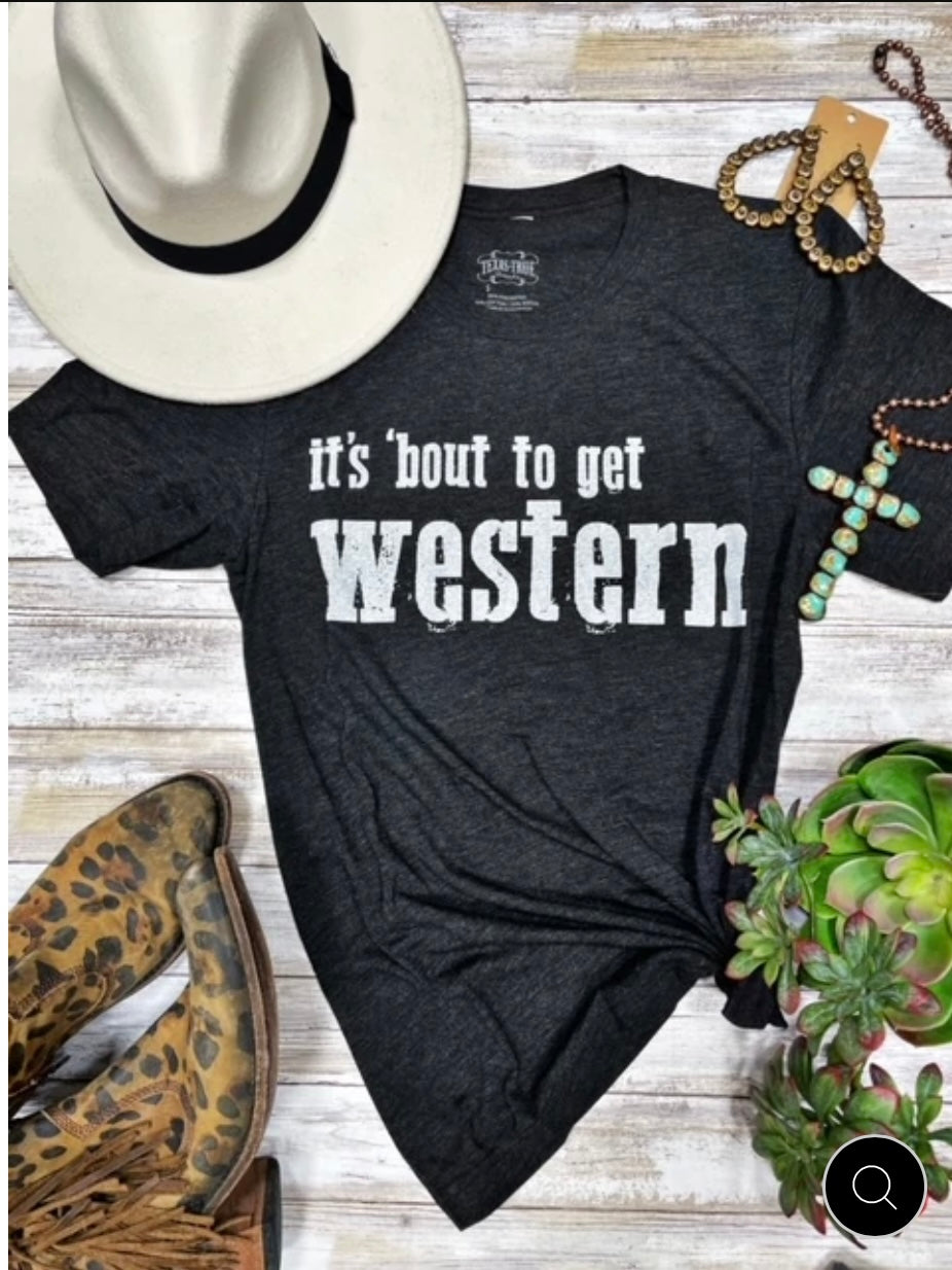 It’s ‘Bout To Get Western Tee